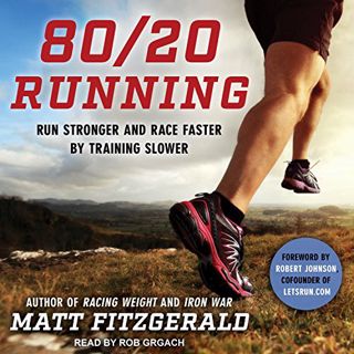[VIEW] [PDF EBOOK EPUB KINDLE] 80/20 Running: Run Stronger and Race Faster by Training Slower by  Ma