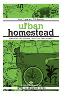 Read [EBOOK EPUB KINDLE PDF] The Urban Homestead (Expanded & Revised Edition): Your Guide to Self-Su