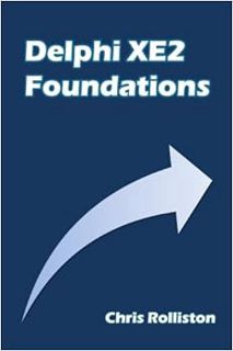 Get KINDLE PDF EBOOK EPUB Delphi XE2 Foundations by Chris Rolliston ✏️
