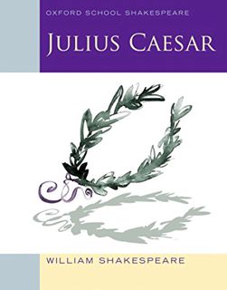 [GET] [PDF EBOOK EPUB KINDLE] Julius Caesar (2010 edition): Oxford School Shakespeare (Oxford School