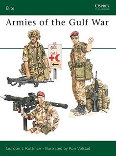 [ACCESS] [PDF EBOOK EPUB KINDLE] Armies of the Gulf War (Elite) by  Gordon L. Rottman &  Ronald Vols