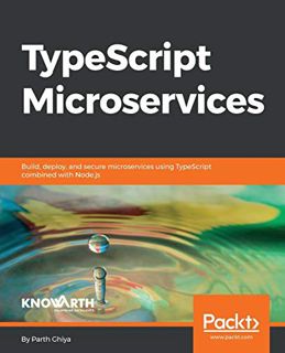 ACCESS EBOOK EPUB KINDLE PDF TypeScript Microservices: Build, deploy, and secure Microservices using