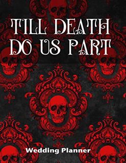 View EPUB KINDLE PDF EBOOK Till Death Do Us Part Wedding Planner: Goth Skull Planner by  Goth Girl P