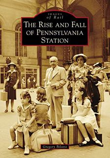 GET [EPUB KINDLE PDF EBOOK] The Rise and Fall of Pennsylvania Station (Images of Rail) by  Gregory B