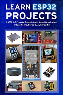 [View] [EBOOK EPUB KINDLE PDF] LEARN ESP32 PROJECTS: ESP32 IoT Projects, Example Code, Android Appli