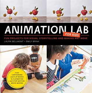 View EPUB KINDLE PDF EBOOK Animation Lab for Kids: Fun Projects for Visual Storytelling and Making A