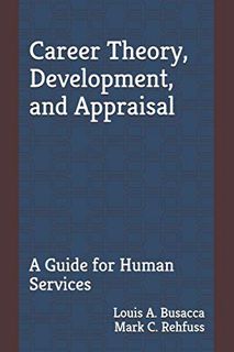 Access EPUB KINDLE PDF EBOOK Career Theory, Development, and Appraisal: A Guide for Human Services b