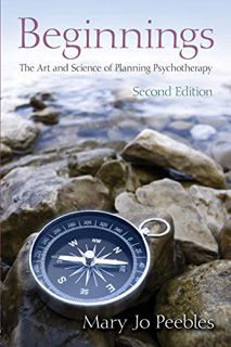 [Access] PDF EBOOK EPUB KINDLE Beginnings, Second Edition: The Art and Science of Planning Psychothe