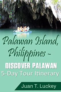 Get [EPUB KINDLE PDF EBOOK] Palawan Island, Philippines - Discover Palawan 5-Day Tour Itinerary by