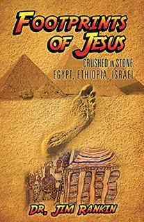 READ [PDF EBOOK EPUB KINDLE] Footprints of Jesus: Crushed In Stone: Egypt, Ethiopia, Israel by  Jim