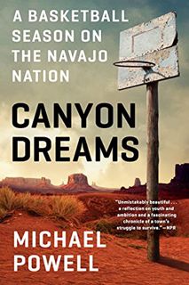 READ [PDF EBOOK EPUB KINDLE] Canyon Dreams: A Basketball Season on the Navajo Nation by  Michael Pow