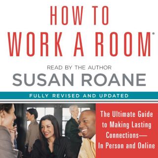 [ACCESS] EPUB KINDLE PDF EBOOK How to Work a Room: The Ultimate Guide to Savvy Socializing in Person