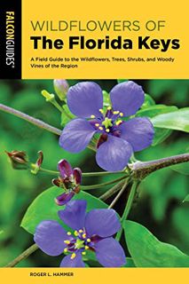 [View] [PDF EBOOK EPUB KINDLE] Wildflowers of the Florida Keys: A Field Guide to the Wildflowers, Tr