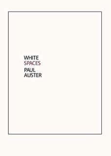 ACCESS EPUB KINDLE PDF EBOOK White Spaces: Selected Poems and Early Prose by Paul Auster 📬