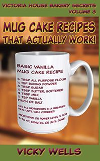 Read [KINDLE PDF EBOOK EPUB] Mug Cake Recipes That Actually Work! (Victoria House Bakery Secrets Boo