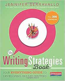 [Get] EBOOK EPUB KINDLE PDF The Writing Strategies Book: Your Everything Guide to Developing Skilled