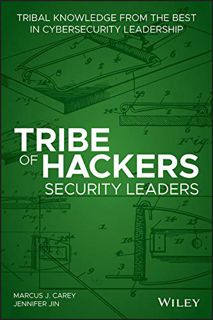 Read [KINDLE PDF EBOOK EPUB] Tribe of Hackers Security Leaders: Tribal Knowledge from the Best in Cy