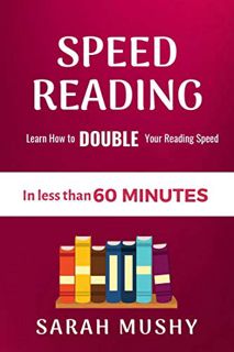 VIEW PDF EBOOK EPUB KINDLE Speed Reading: Learn How to Double Your Reading Speed in less than 60 Min