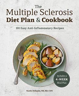 [Read] [EBOOK EPUB KINDLE PDF] The Multiple Sclerosis Diet Plan and Cookbook: 101 Easy Anti-Inflamma