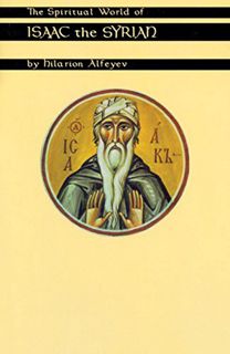 [VIEW] [EBOOK EPUB KINDLE PDF] The Spiritual World Of Isaac The Syrian (Cistercian Studies Series Bo
