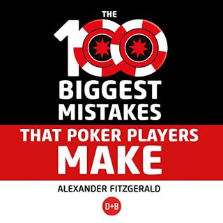 ACCESS [PDF EBOOK EPUB KINDLE] The 100 Biggest Mistakes That Poker Players Make by  Alexander Fitzge
