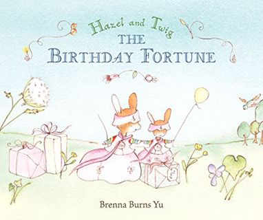 READ KINDLE PDF EBOOK EPUB Hazel and Twig: The Birthday Fortune by  Brenna Burns Yu &  Brenna Burns