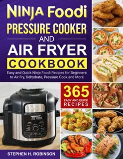 [Read] [PDF EBOOK EPUB KINDLE] Ninja Foodi Pressure Cooker and Air Fryer Cookbook: 365 Easy and Quic