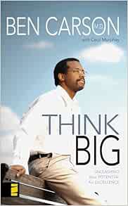 [View] EBOOK EPUB KINDLE PDF Think Big: Unleashing Your Potential for Excellence by Ben Carson  M.D.