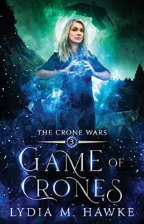 View [EPUB KINDLE PDF EBOOK] Game of Crones (The Crone Wars) by  Lydia M Hawke ✉️
