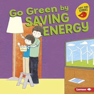 GET PDF EBOOK EPUB KINDLE Go Green by Saving Energy (Go Green (Early Bird Stories ™)) by  Lisa Bulla
