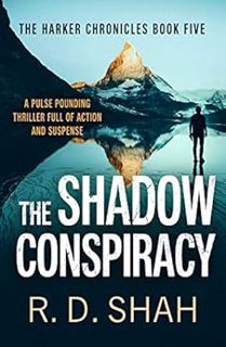 Access KINDLE PDF EBOOK EPUB The Shadow Conspiracy (The Harker Chronicles Book 5) by R.D. Shah 📂