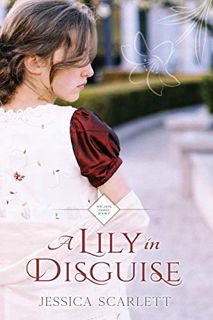 Get EBOOK EPUB KINDLE PDF A Lily in Disguise (Wycliffe Family Series Book 1) by  Jessica Scarlett 💏