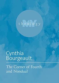 READ [PDF EBOOK EPUB KINDLE] The Corner of Fourth and Nondual (My Theology Book 2) by  Cynthia Bourg