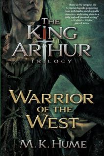 GET EPUB KINDLE PDF EBOOK The King Arthur Trilogy Book Two: Warrior of the West by  M. K. Hume 📒