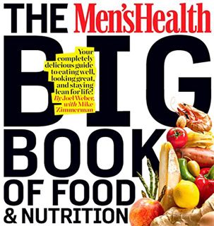 VIEW [EPUB KINDLE PDF EBOOK] The Men's Health Big Book of Food & Nutrition: Your Completely Deliciou