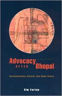 [ACCESS] [KINDLE PDF EBOOK EPUB] Advocacy after Bhopal: Environmentalism, Disaster, New Global Order