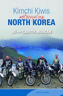[Read] PDF EBOOK EPUB KINDLE Kimchi Kiwis: Motorcycling North Korea by  Gareth Morgan 💞