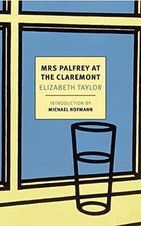 View EBOOK EPUB KINDLE PDF Mrs. Palfrey at the Claremont by  Elizabeth Taylor &  Michael Hofmann 💖