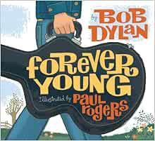 [READ] [PDF EBOOK EPUB KINDLE] Forever Young by Bob Dylan,Paul Rogers 📫