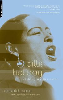 [Read] [KINDLE PDF EBOOK EPUB] Billie Holiday: Wishing On The Moon by  Donald Clarke 📰