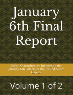 [Access] [PDF EBOOK EPUB KINDLE] January 6th Final Report: Volume 1 of 2 by  Select Committee to Inv