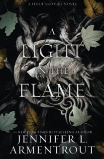 [GET] [EPUB KINDLE PDF EBOOK] A Light in the Flame: A Flesh and Fire Novel by  Jennifer L. Armentrou