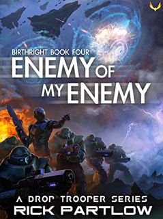Read [PDF EBOOK EPUB KINDLE] Enemy of my Enemy: A Military Sci-Fi Series (Drop Trooper: Birthright B