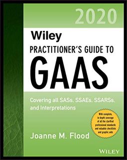 GET PDF EBOOK EPUB KINDLE Wiley Practitioner's Guide to GAAS 2020: Covering all SASs, SSAEs, SSARSs,