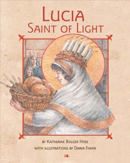 Read EPUB KINDLE PDF EBOOK Lucia: Saint of Light by  Katherine Bolger Hyde 📨