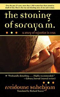 Read EBOOK EPUB KINDLE PDF The Stoning of Soraya M.: A Story of Injustice in Iran by  Freidoune Sahe