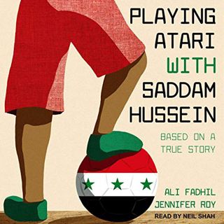 Access EBOOK EPUB KINDLE PDF Playing Atari with Saddam Hussein: Based on a True Story by  Jennifer R