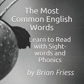 Access [KINDLE PDF EBOOK EPUB] The Most Common English Words: Learn to Read with Sight-words and Pho
