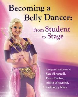 [Access] [EPUB KINDLE PDF EBOOK] Becoming a Belly Dancer: From Student to Stage by  Sara Shrapnell,D