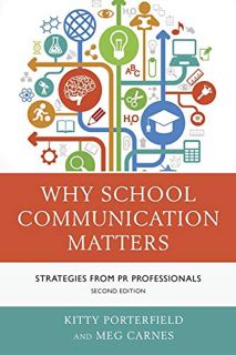 Read [PDF EBOOK EPUB KINDLE] Why School Communication Matters: Strategies From PR Professionals by
